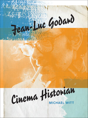 cover image of Jean-Luc Godard, Cinema Historian